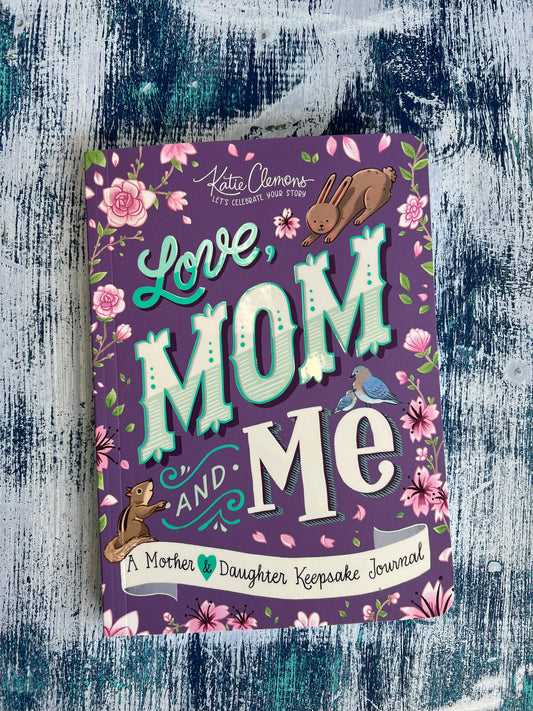 Love, Mom and Me; A Mother & Daughter Keepsake Journal