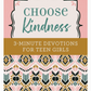 Choose Kindness 3 Minute Devotionals for Teen Girls