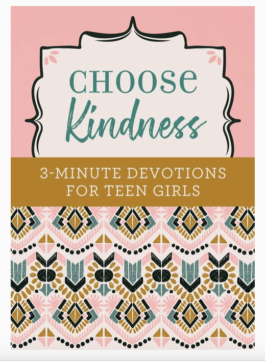 Choose Kindness 3 Minute Devotionals for Teen Girls