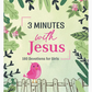 3 Minutes with Jesus: 180 Devotions for Girls