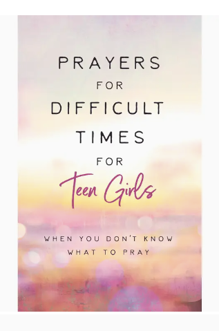 Prayers for Difficult Times for Teen Girls