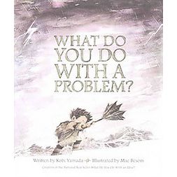 What Do You Do With A Problem?