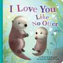 I Love You Like No Otter (Soft Cover)